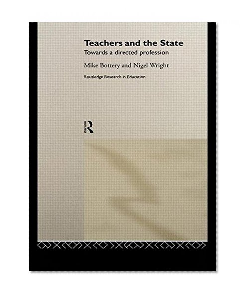 Teachers and the State: Towards a Directed Profession (Routledge Research in Education)