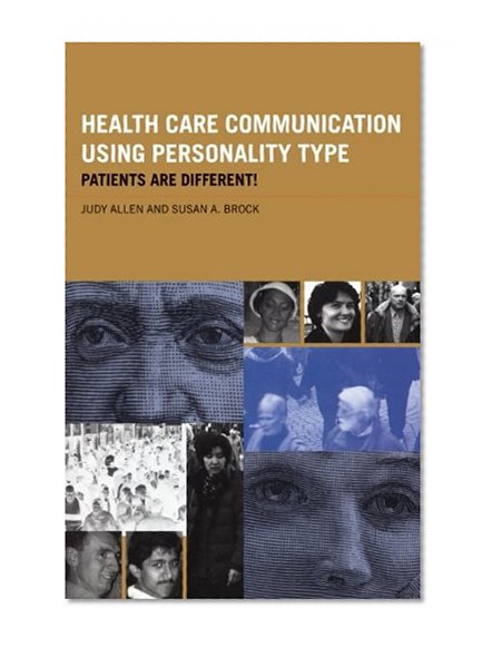 Health Care Communication Using Personality Type: Patients are Different!