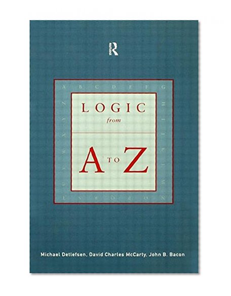 Logic from A to Z: REP Glossary of Logical and Mathematical Terms (Routledge A-Z)