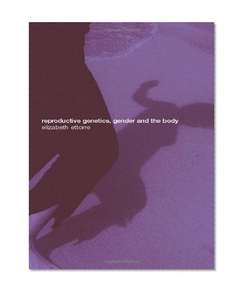 Reproductive Genetics, Gender and the Body