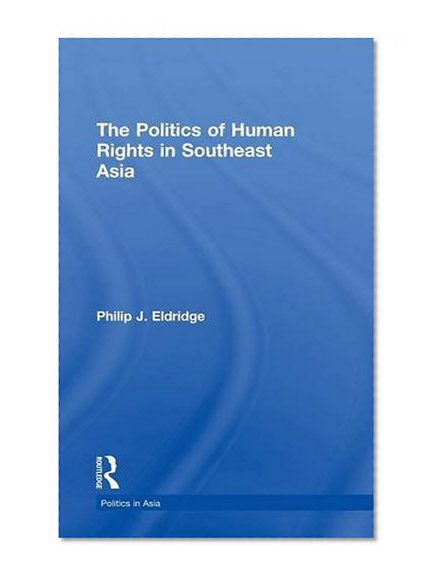 Politics of Human Rights in Southeast Asia (Politics in Asia)