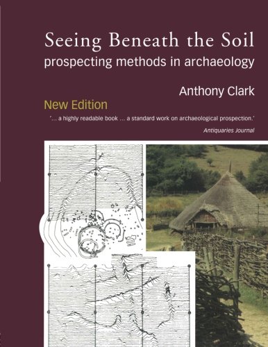 Seeing Beneath the Soil: Prospecting Methods in Archaeology