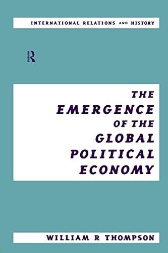 The Emergence of the Global Political Economy (International Relations and History Series)