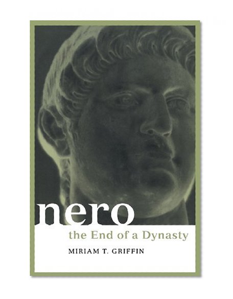 Nero: The End of a Dynasty (Roman Imperial Biographies)