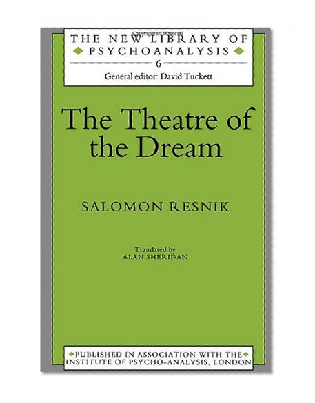The Theatre of the Dream (The New Library of Psychoanalysis)