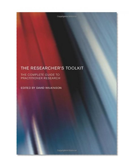 The Researcher's Toolkit: The Complete Guide to Practitioner Research (Routledge Study Guides)