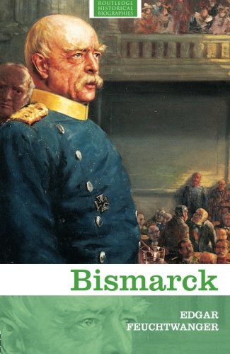 Bismarck (Routledge Historical Biographies)