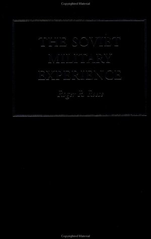 The Soviet Military Experience: A History of the Soviet Army, 1917-1991 (Warfare and History)