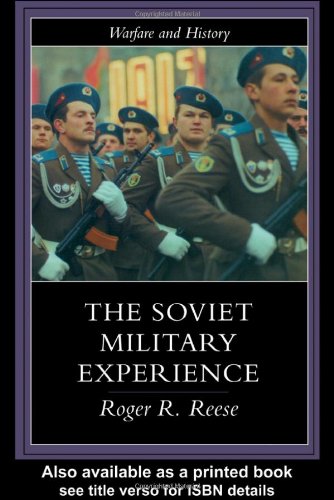 The Soviet Military Experience: A History of the Soviet Army, 1917-1991 (Warfare and History)