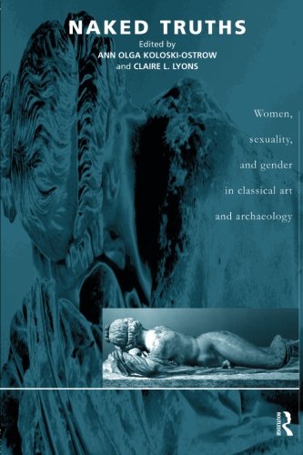 Naked Truths: Women, Sexuality and Gender in Classical Art and Archaeology