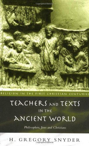 Teachers and Texts in the Ancient World: Philosophers, Jews and Christians (Religion in the First Christian Centuries)