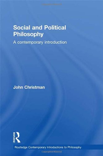 Social and Political Philosophy: A Contemporary Introduction (Routledge Contemporary Introductions to Philosophy)