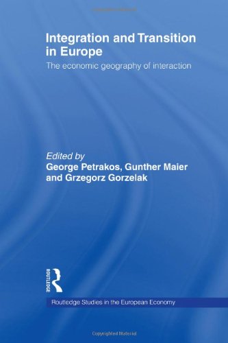 Integration and Transition in Europe: The Economic Geography of Interaction (Routledge Studies in the European Economy)