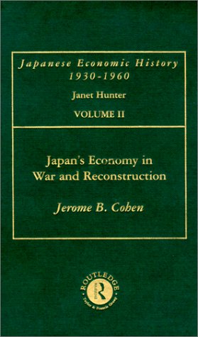 Japanese Economic History, 1930-1960: Japans Econ War&Reconstrct V 2 (Japanese Economic History, 1930-1960, V. 2)