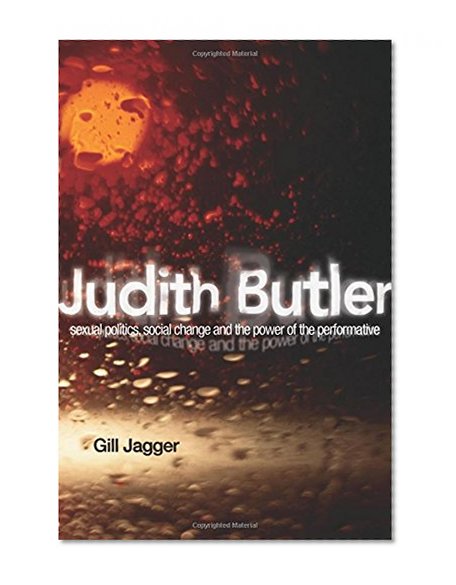 Judith Butler: Sexual Politics, Social Change and the Power of the Performative