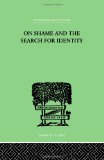 International Library of Psychology: On Shame And The Search For Identity