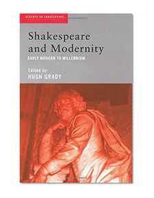 Shakespeare and Modernity: Early Modern to Millennium (Accents on Shakespeare)