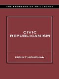 Civic Republicanism (Problems of Philosophy)
