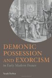 Demonic Possession and Exorcism: In Early Modern France