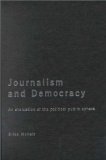 Journalism and Democracy: An Evaluation of the Political Public Sphere