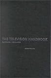 The Television Handbook: Second Edition (Media Practice)