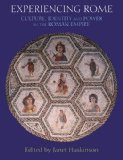 Experiencing Rome: Culture, Identity and Power in the Roman Empire