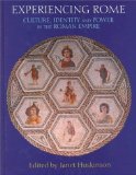Experiencing Rome: Culture, Identity and Power in the Roman Empire