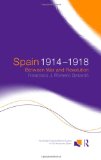 Spain 1914-1918: Between War and Revolution (Routledge/Canada Blanch Studies on Contemporary Spain)