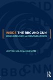 Inside the BBC and CNN: Managing Media Organisations