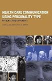 Health Care Communication Using Personality Type: Patients are Different!