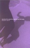 Reproductive Genetics, Gender and the Body