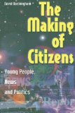 The Making of Citizens: Young People, News and Politics (Media, Education and Culture)