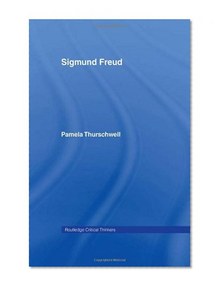 Sigmund Freud (Routledge Critical Thinkers)