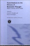 Contributions to the History of Economic Thought: Essays in Honour of R.D.C. Black (Routledge Studies in the History of Economics)