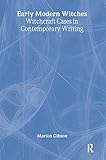 Early Modern Witches: Witchcraft Cases in Contemporary Writing