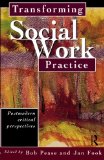 Transforming Social Work Practice: Postmodern Critical Perspectives
