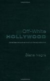 Off-White Hollywood: American Culture and Ethnic Female Stardom