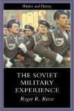 The Soviet Military Experience: A History of the Soviet Army, 1917-1991 (Warfare and History)