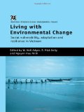 Living with Environmental Change: Social Vulnerability, Adaptation and Resilience in Vietnam (Global Environmental Change)