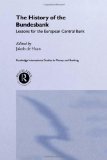 The History of the Bundesbank: Lessons for the European Central Bank (Routledge International Studies in Money and Banking)