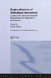 Regionalisation of Globalised Innovation: Locations for advanced industrial development and disparities in participation (Routledge Studies in the Modern World Economy)