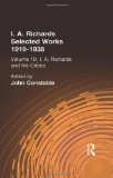 I.A. Richards: Selected Works 1919-1938: I A Richards & His Critics V10 (Richards, I. a. Selections. V. 10.)