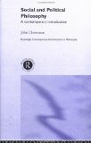 Social and Political Philosophy: A Contemporary Introduction (Routledge Contemporary Introductions to Philosophy)