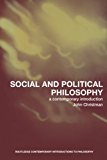Social and Political Philosophy: A Contemporary Introduction (Routledge Contemporary Introductions to Philosophy)