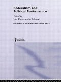 Federalism and Political Performance (Routledge/ECPR Studies in European Political Science)