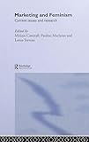 Marketing and Feminism: Current issues and research (Routledge Interpretive Marketing Research)
