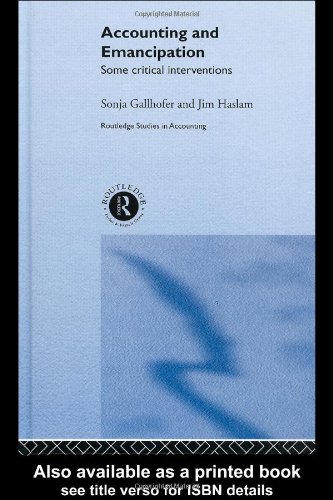 Accounting and Emancipation: Some Critical Interventions (Routledge Studies in Accounting)