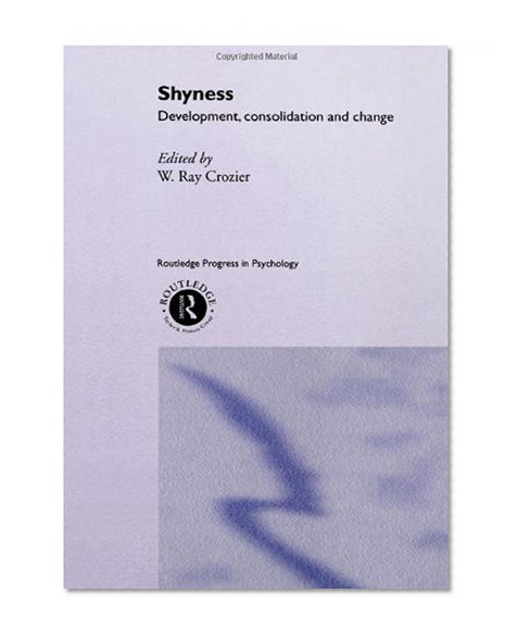 Shyness: Development, Consolidation and Change (Routledge Progress in Psychology)