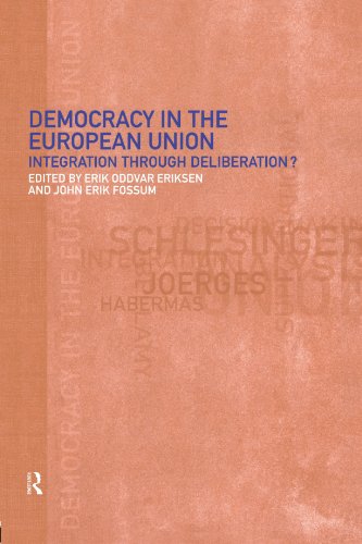 Democracy in the European Union: Integration Through Deliberation?