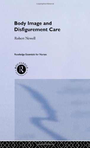 Body Image and Disfigurement Care (Routledge Essentials for Nurses)
